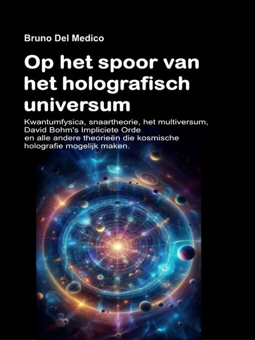 Title details for Op het spoor van het holografisch universum by Bruno Del Medico - Available